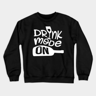 Drink Mode On Crewneck Sweatshirt